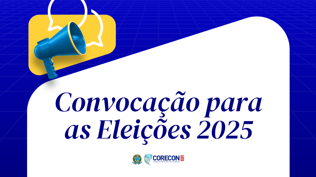 📢 CORECON-AM/RR publica Edital de Convocação para as Eleições 2025